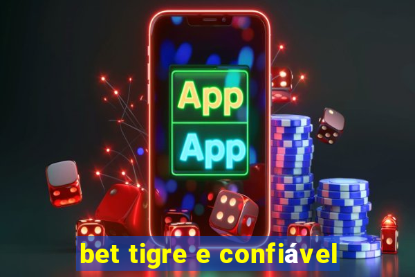 bet tigre e confiável