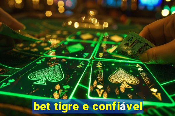 bet tigre e confiável