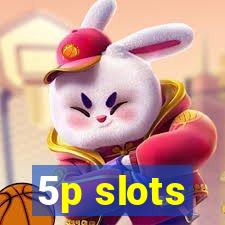 5p slots