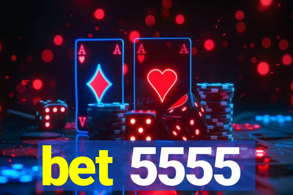 bet 5555