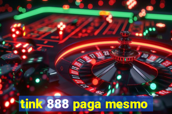 tink 888 paga mesmo