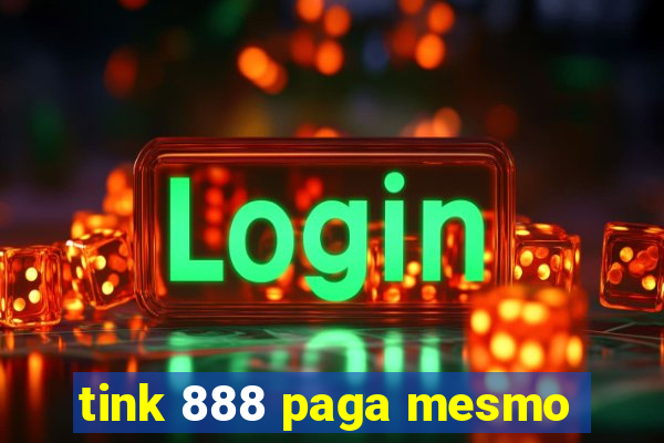 tink 888 paga mesmo