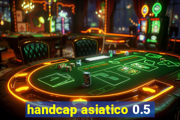 handcap asiatico 0.5