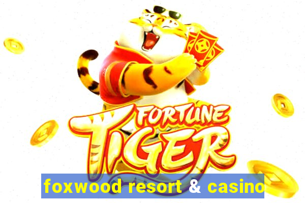 foxwood resort & casino