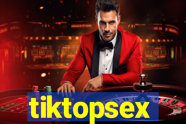 tiktopsex