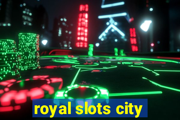 royal slots city