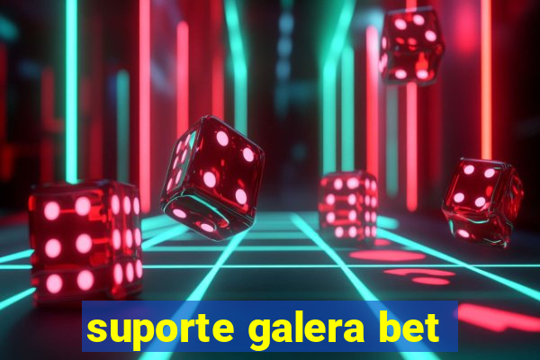 suporte galera bet