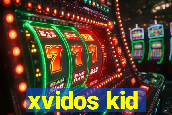 xvidos kid