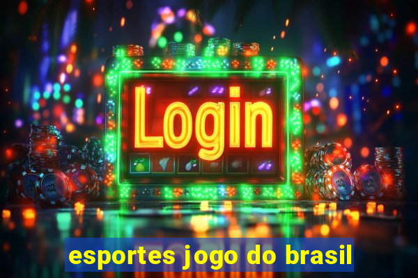 esportes jogo do brasil