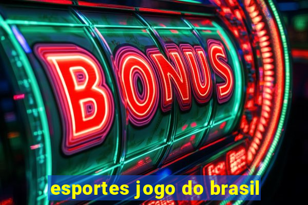 esportes jogo do brasil