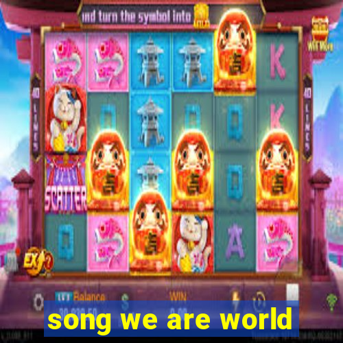 song we are world