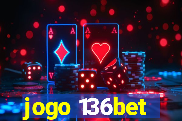 jogo 136bet