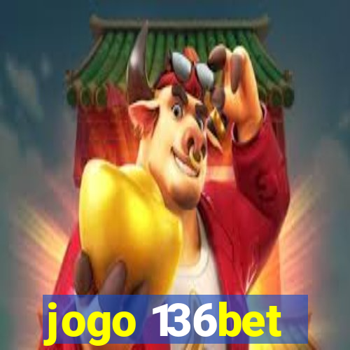 jogo 136bet