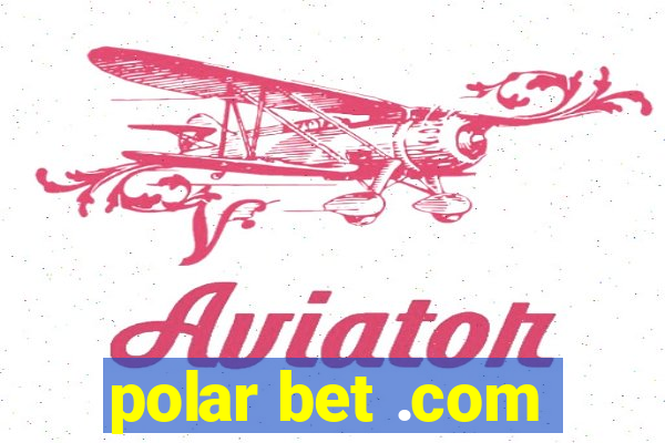 polar bet .com