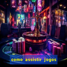 como assistir jogos no globoplay