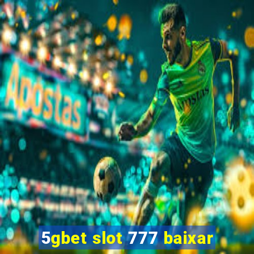 5gbet slot 777 baixar