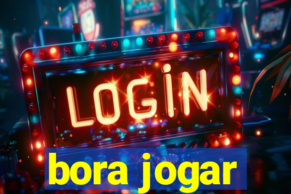 bora jogar