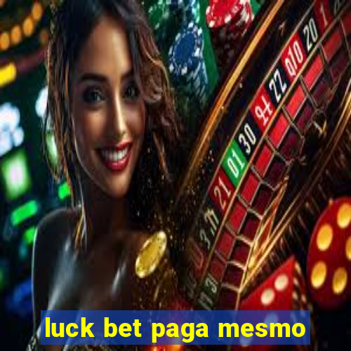 luck bet paga mesmo