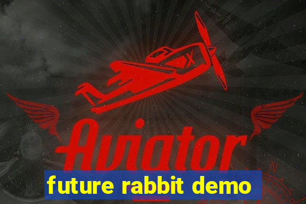 future rabbit demo