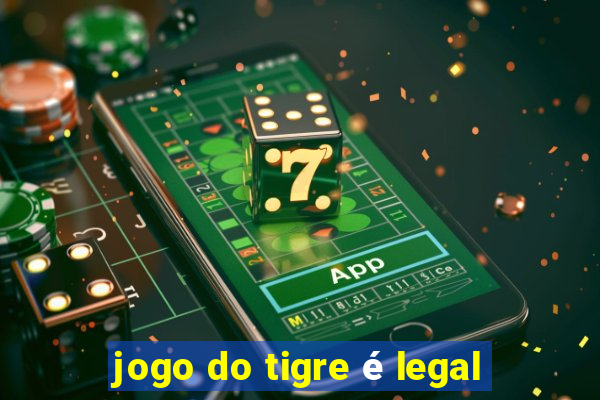 jogo do tigre é legal