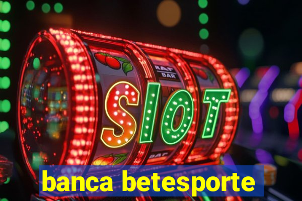 banca betesporte