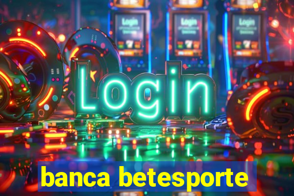 banca betesporte