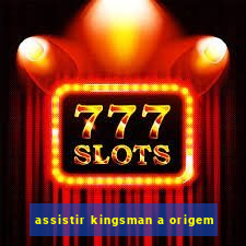 assistir kingsman a origem