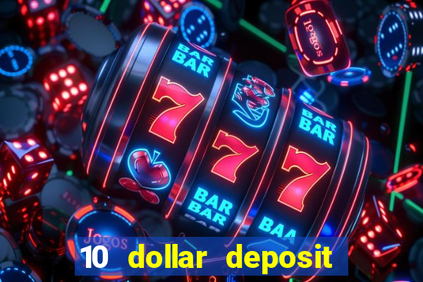 10 dollar deposit online casino