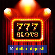 10 dollar deposit online casino