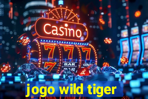 jogo wild tiger