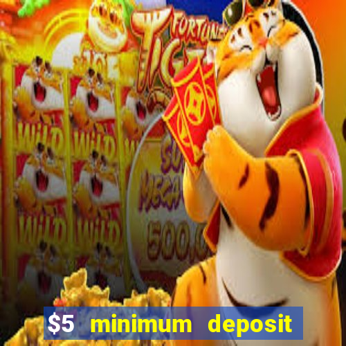 $5 minimum deposit casinos 2018