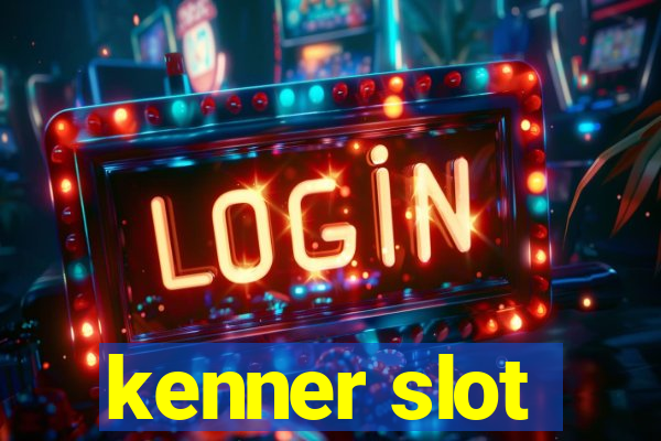 kenner slot