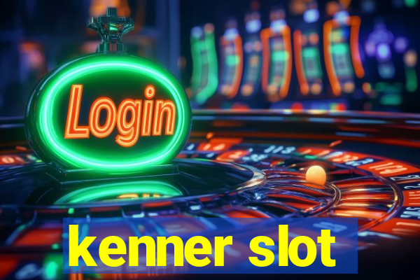 kenner slot