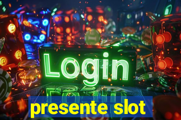 presente slot