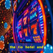 the rio hotel and casino las vegas nv