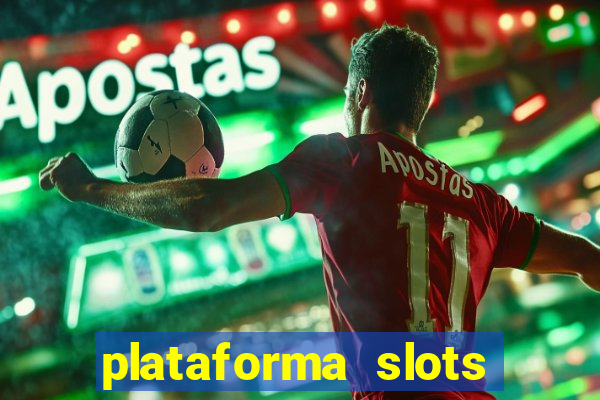 plataforma slots pagando hoje