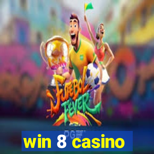 win 8 casino