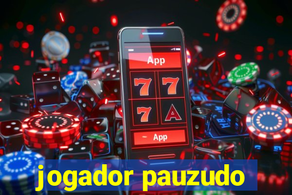 jogador pauzudo