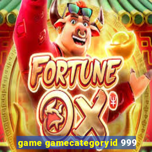 game gamecategoryid 999