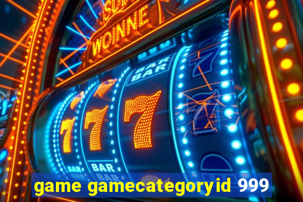 game gamecategoryid 999