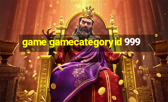 game gamecategoryid 999