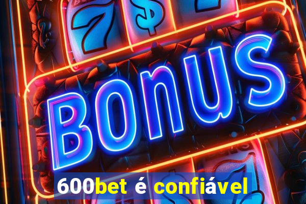 600bet é confiável