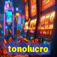 tonolucro