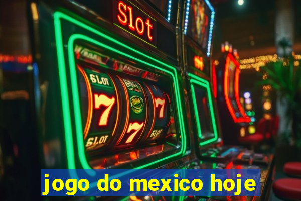 jogo do mexico hoje