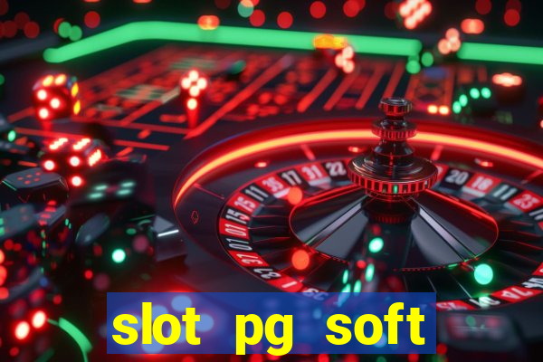 slot pg soft porcentagem grátis