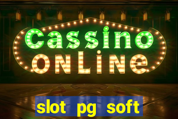 slot pg soft porcentagem grátis