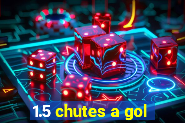 1.5 chutes a gol