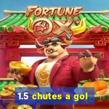 1.5 chutes a gol