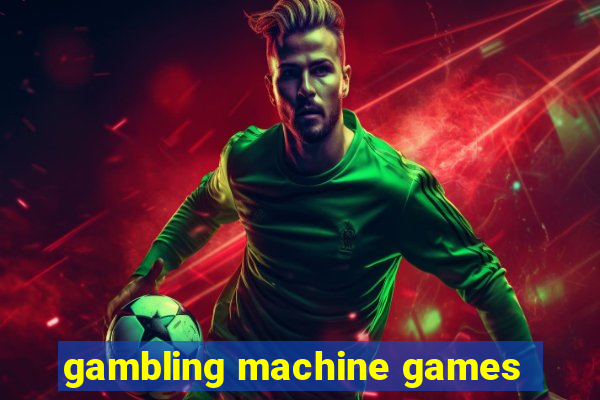 gambling machine games