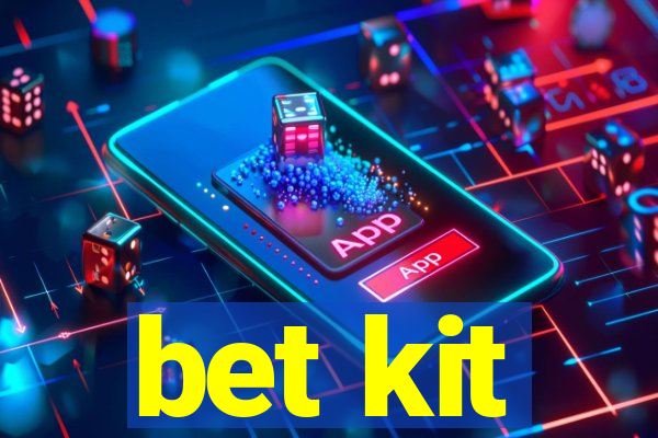 bet kit